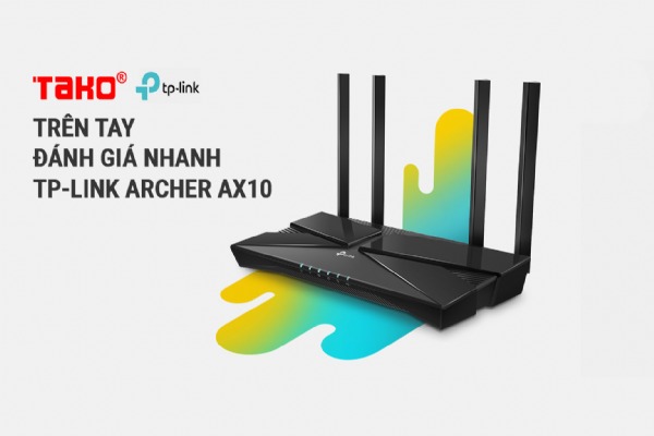 Trên tay Router TP-Link ARCHER AX10