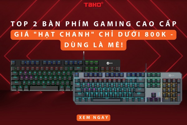 Top 2 bàn phím gaming cao cấp, giá 